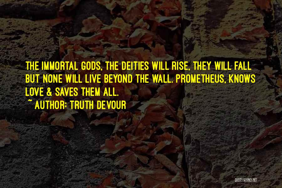 Prometheus Quotes By Truth Devour