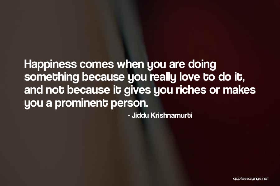 Prominent Love Quotes By Jiddu Krishnamurti Prominent Love Quotes By Jiddu Krishnamurti