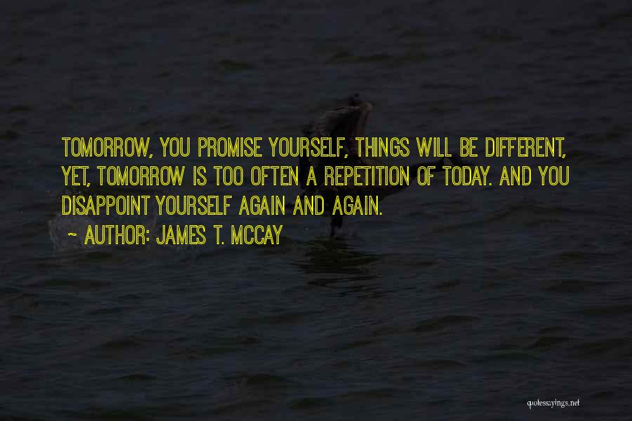 Promise And Hope Quotes By James T. McCay