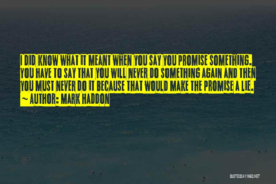 Promise And Lie Quotes By Mark Haddon