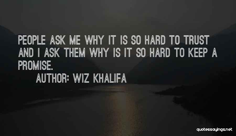Promise And Trust Quotes By Wiz Khalifa