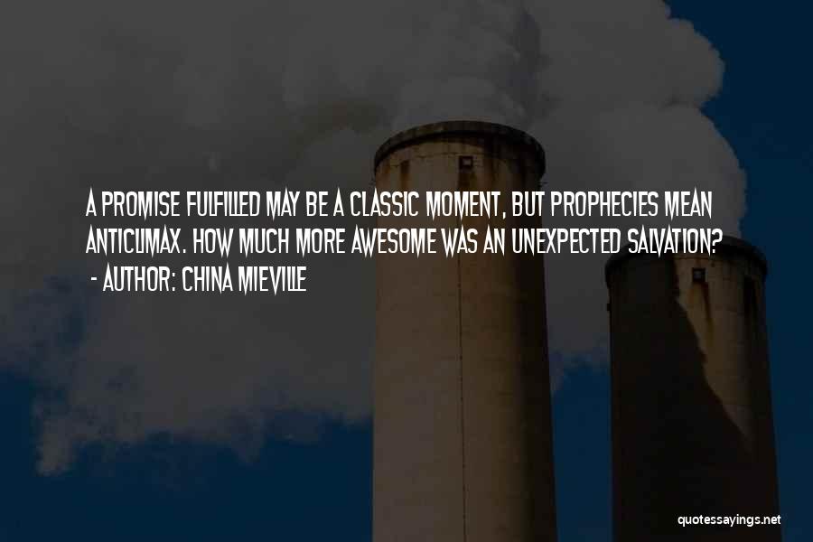 Promise Fulfilled Quotes By China Mieville