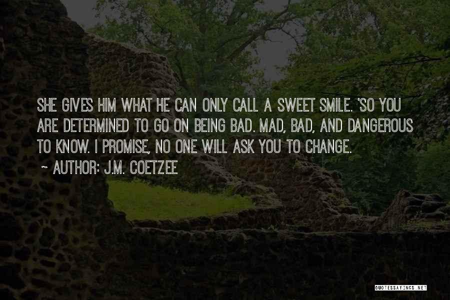 Promise I Will Change Quotes By J.M. Coetzee