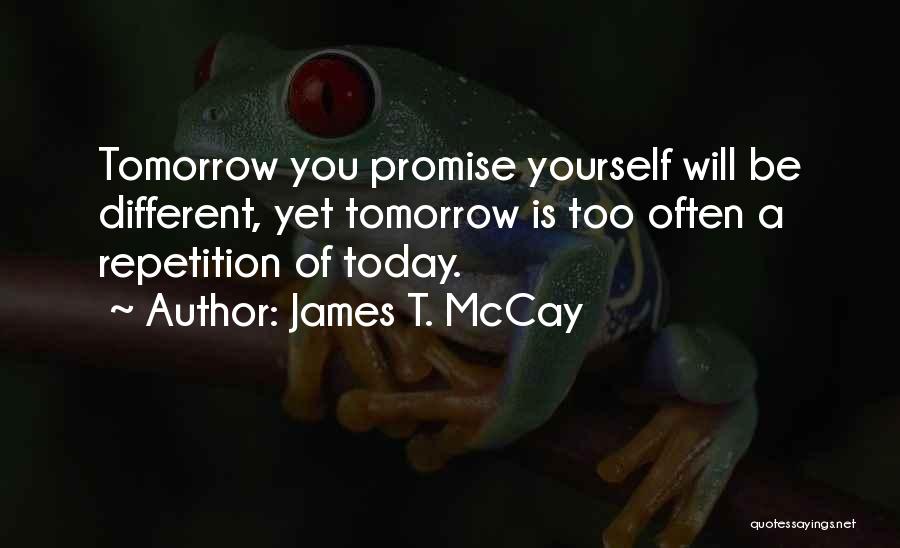 Promise I Will Change Quotes By James T. McCay