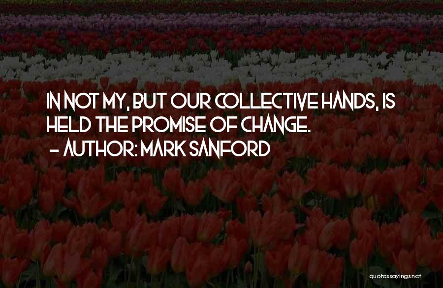 Promise I Will Change Quotes By Mark Sanford