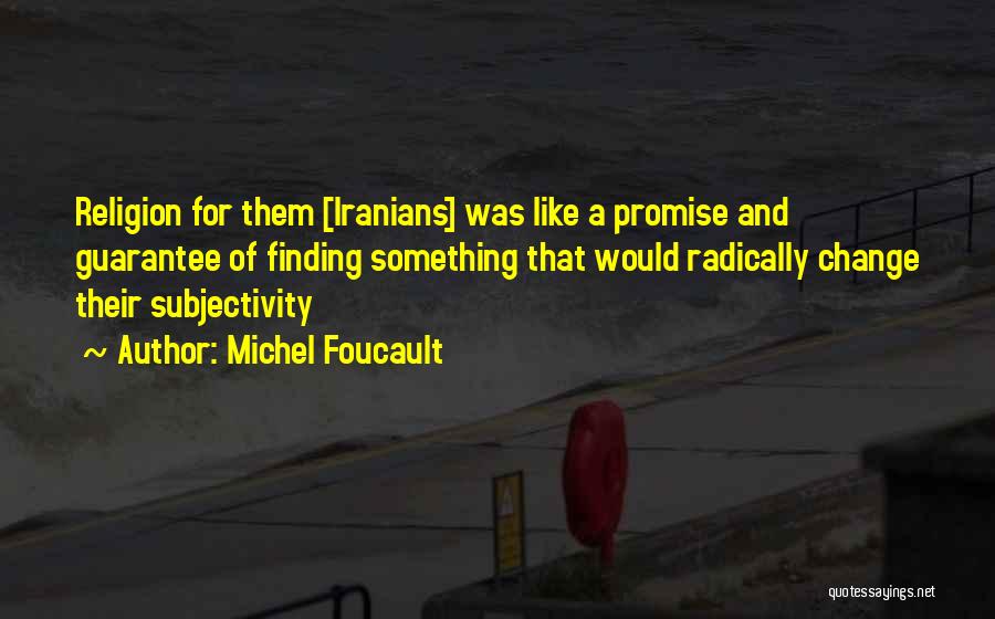 Promise I Will Change Quotes By Michel Foucault