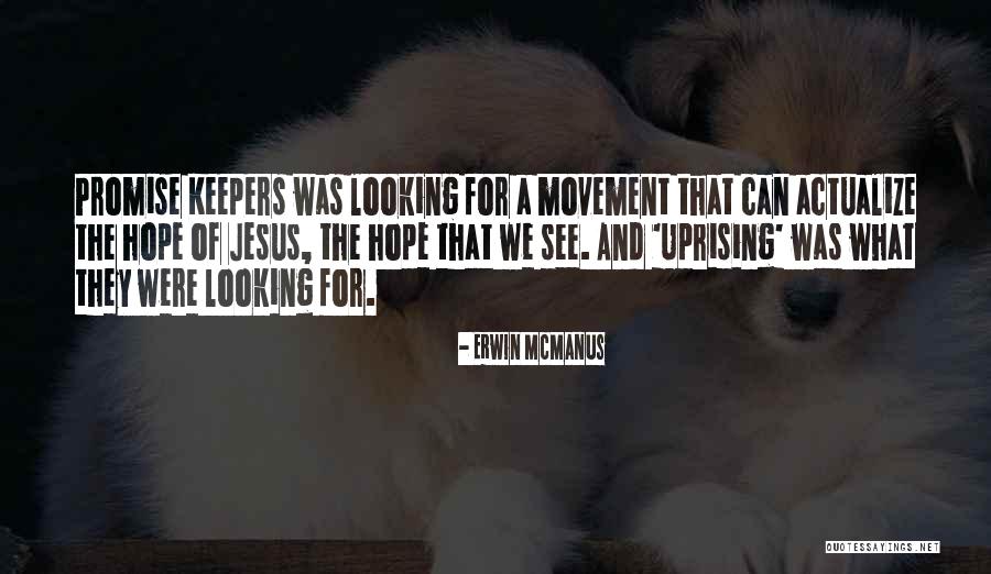 Promise Keepers Quotes By Erwin McManus Promise Keepers Quotes By Erwin McManus
