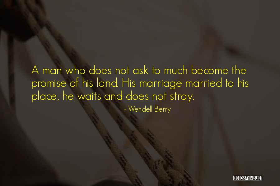 Promise Land Quotes By Wendell Berry Promise Land Quotes By Wendell Berry