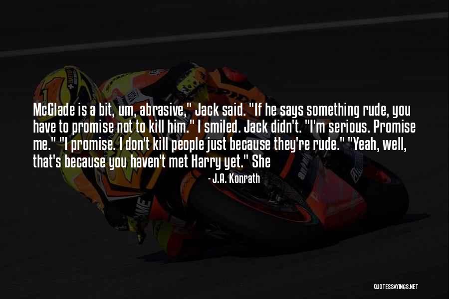 Promise Me Something Quotes By J.A. Konrath Promise Me Something Quotes By J.A. Konrath