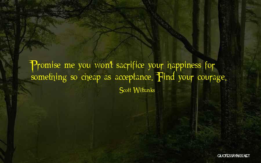 Promise Me Something Quotes By Scott Wilbanks Promise Me Something Quotes By Scott Wilbanks