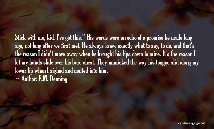Promise Me That Quotes By E.M. Denning