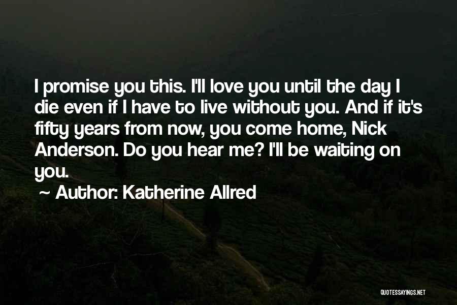 Promise Me This Quotes By Katherine Allred
