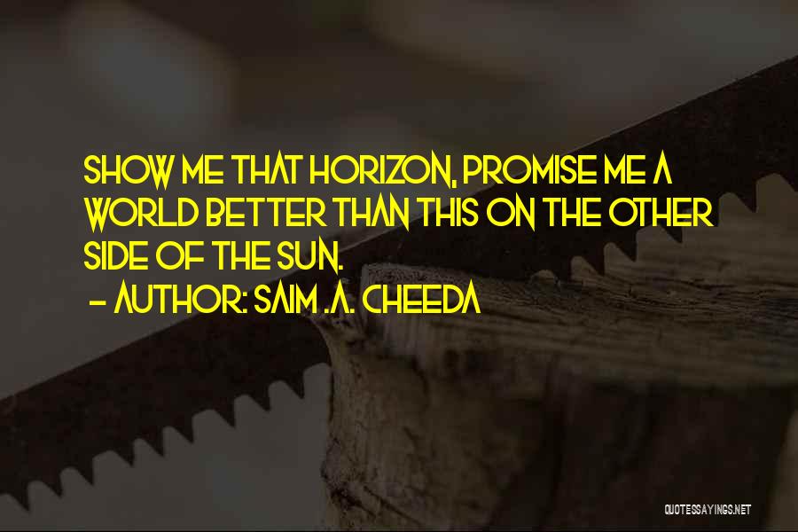 Promise Me This Quotes By Saim .A. Cheeda