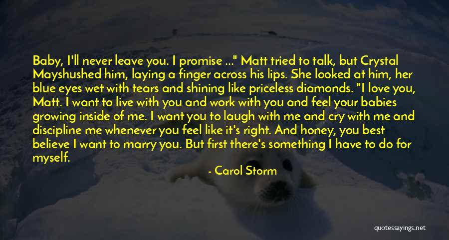 Promise Never Leave Me Quotes By Carol Storm Promise Never Leave Me Quotes By Carol Storm