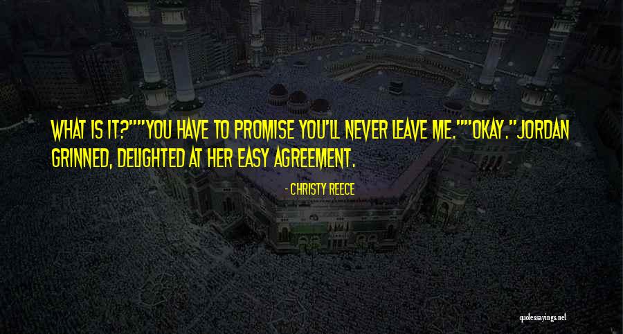 Promise Never Leave Me Quotes By Christy Reece Promise Never Leave Me Quotes By Christy Reece