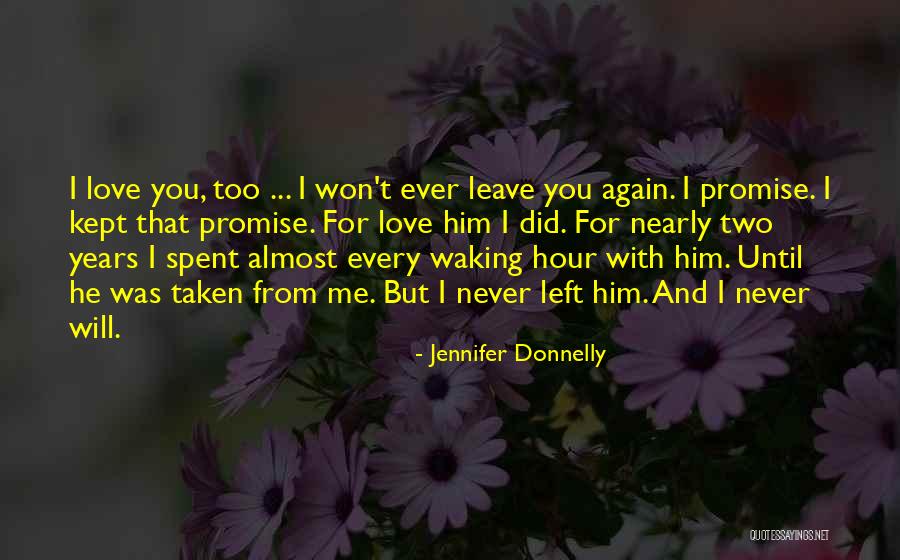 Promise Never Leave Me Quotes By Jennifer Donnelly Promise Never Leave Me Quotes By Jennifer Donnelly