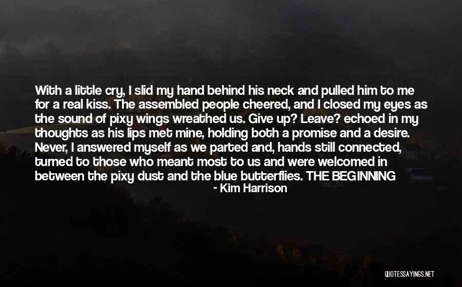 Promise Never Leave Me Quotes By Kim Harrison Promise Never Leave Me Quotes By Kim Harrison
