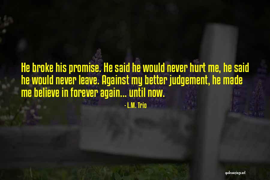 Promise Never Leave Me Quotes By L.M. Trio Promise Never Leave Me Quotes By L.M. Trio