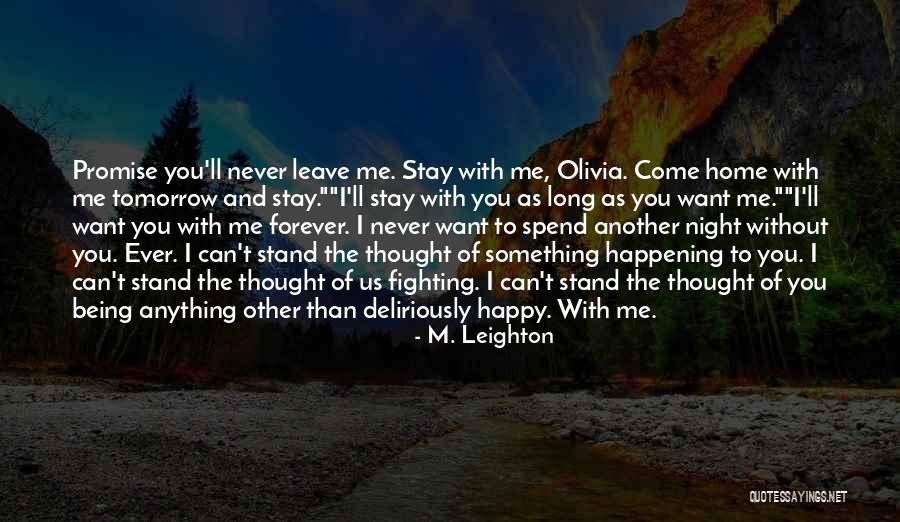 Promise Never Leave Me Quotes By M. Leighton Promise Never Leave Me Quotes By M. Leighton