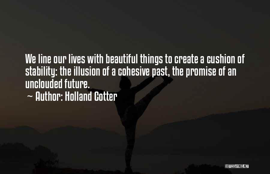 Promise Of The Future Quotes By Holland Cotter