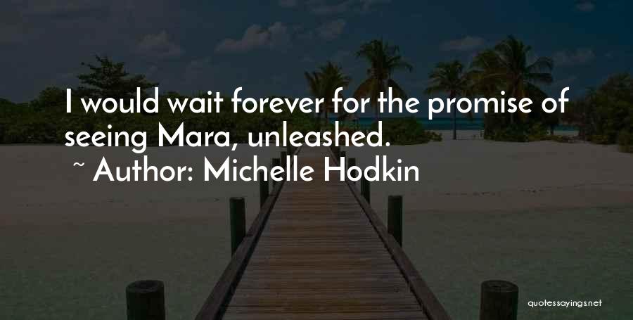 Promise To Be With You Forever Quotes By Michelle Hodkin