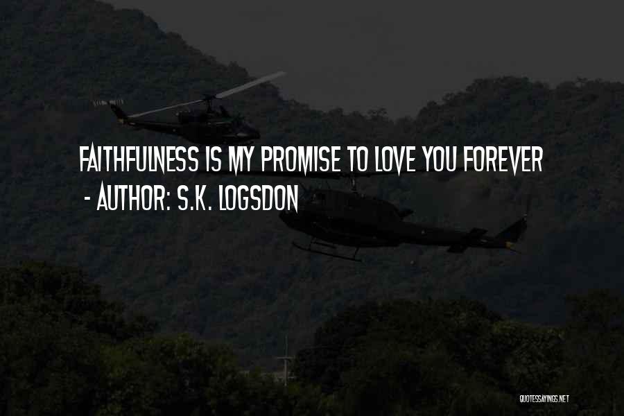 Promise To Be With You Forever Quotes By S.K. Logsdon