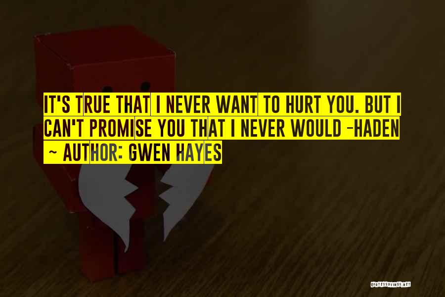 Promise To Never Hurt You Quotes By Gwen Hayes