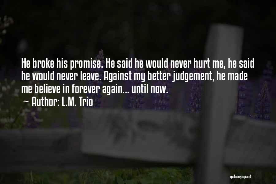 Promise To Never Hurt You Quotes By L.M. Trio