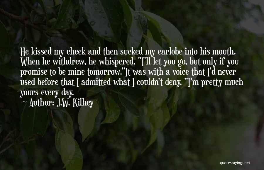 Promise To Never Let Go Quotes By J.W. Kilhey