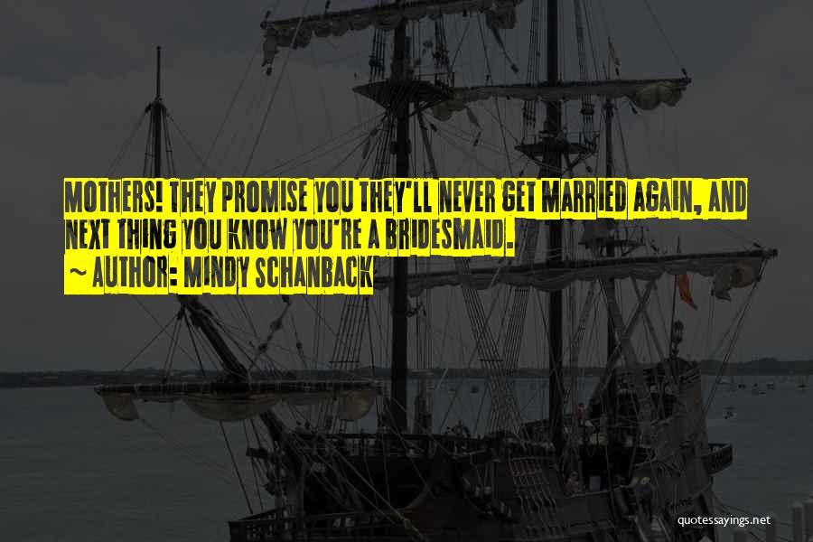 Promise To Never Let Go Quotes By Mindy Schanback