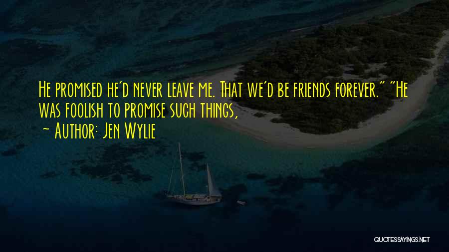 Promise Will Never Leave You Quotes By Jen Wylie