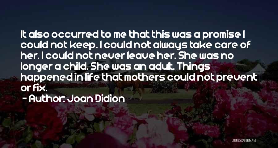 Promise Will Never Leave You Quotes By Joan Didion