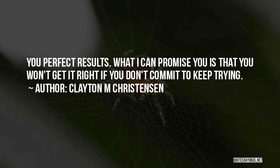 Promise You Can't Keep Quotes By Clayton M Christensen