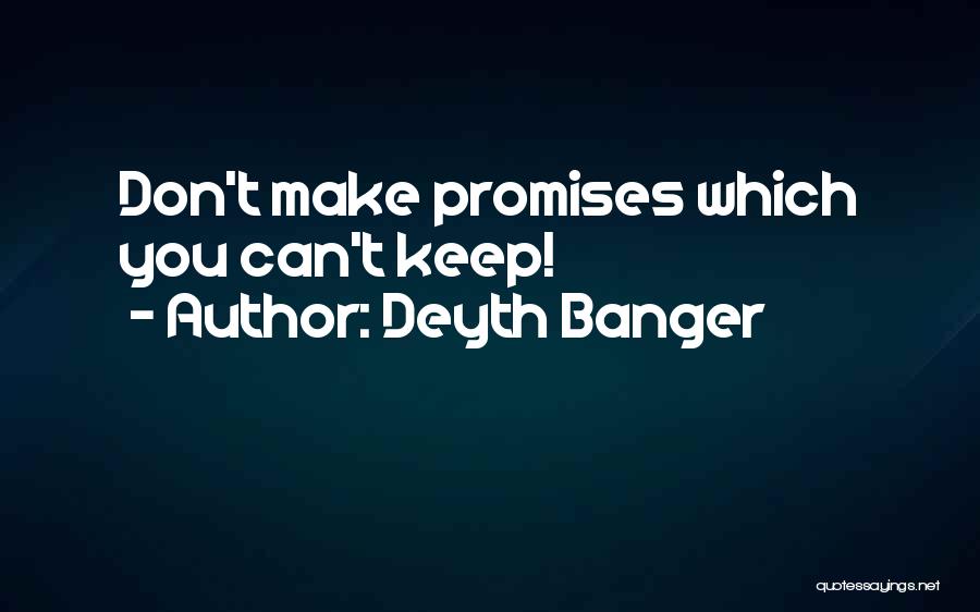 Promise You Can't Keep Quotes By Deyth Banger