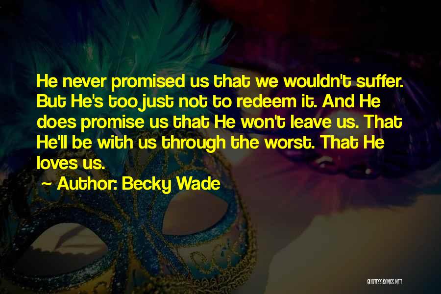 Promise You Will Never Leave Me Quotes By Becky Wade