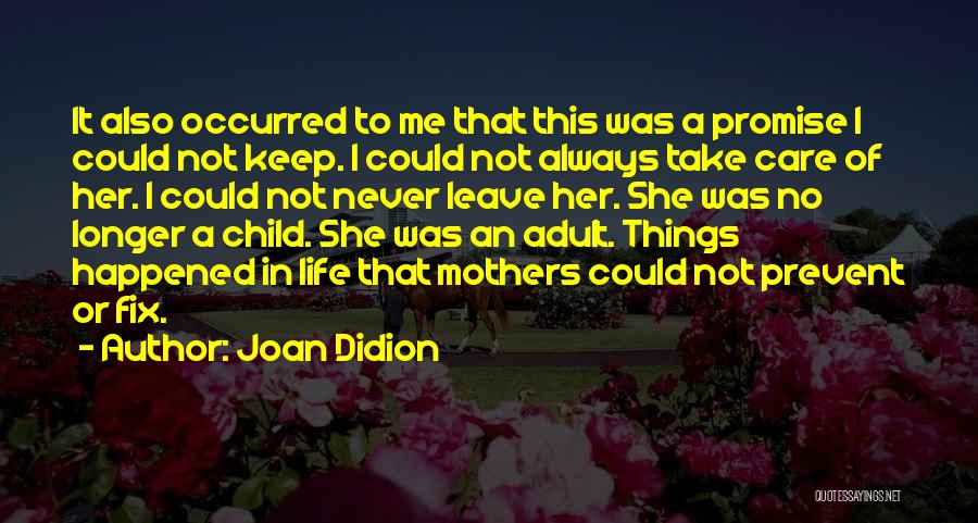 Promise You Will Never Leave Me Quotes By Joan Didion
