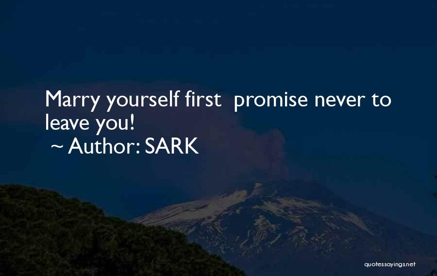 Promise You Will Never Leave Me Quotes By SARK