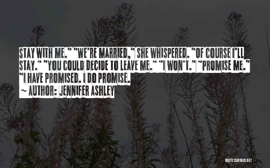 Promise You Won't Leave Me Quotes By Jennifer Ashley