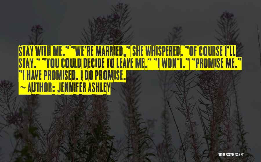 Promise You Won't Leave Quotes By Jennifer Ashley