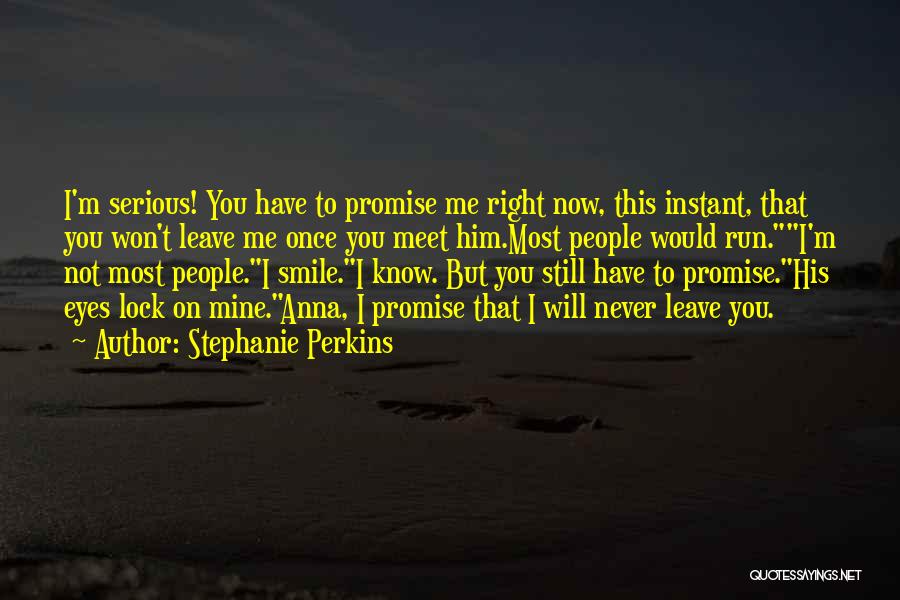 Promise You Won't Leave Quotes By Stephanie Perkins