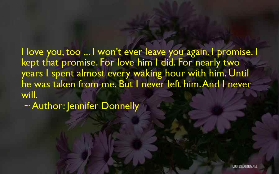 Promise You'll Never Leave Me Quotes By Jennifer Donnelly