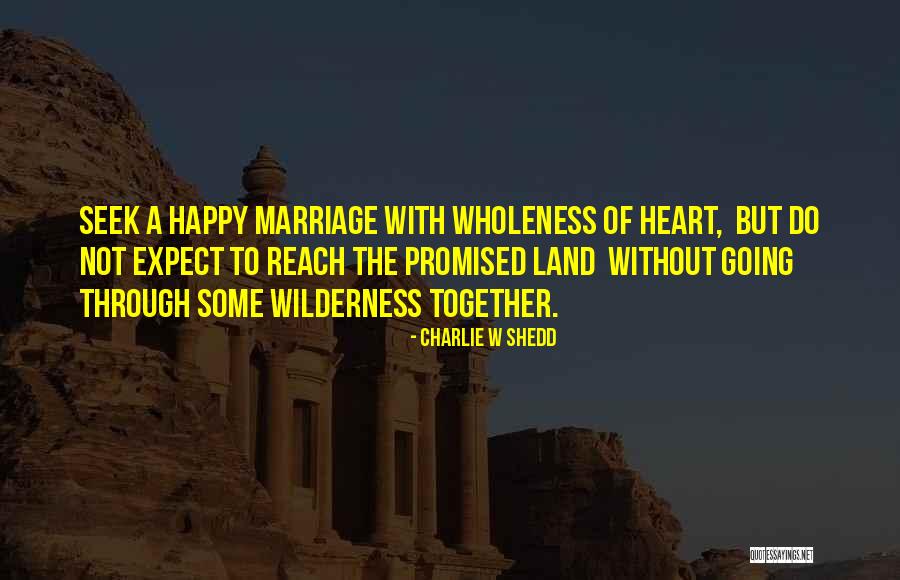 Promised Land Quotes By Charlie W Shedd Promised Land Quotes By Charlie W Shedd