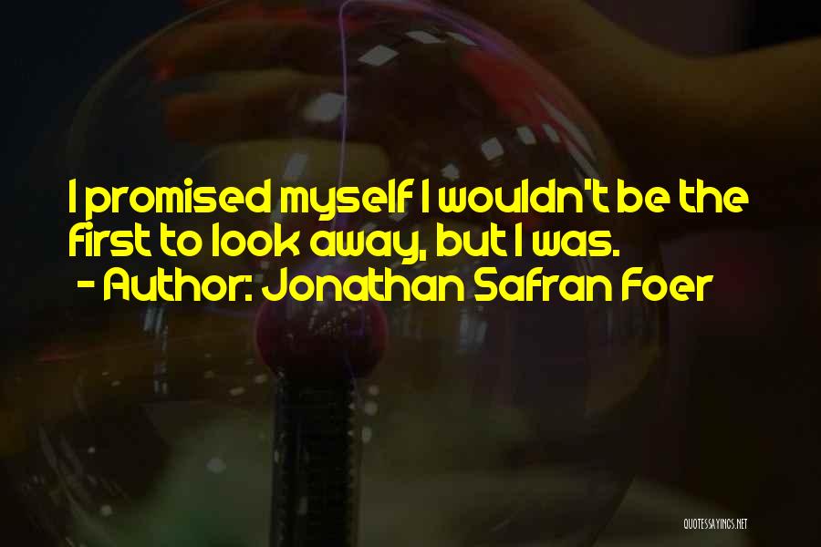 Promised Myself Quotes By Jonathan Safran Foer