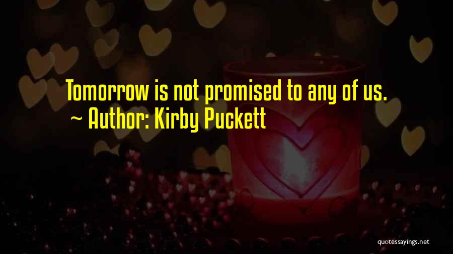 Promised Tomorrow Quotes By Kirby Puckett