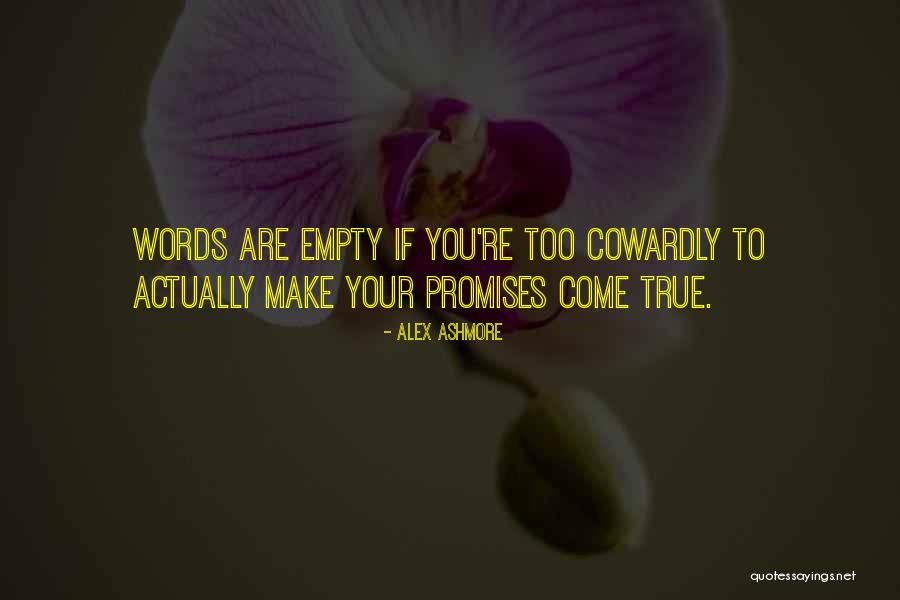 Promises Are Just Words Quotes By Alex Ashmore Promises Are Just Words Quotes By Alex Ashmore