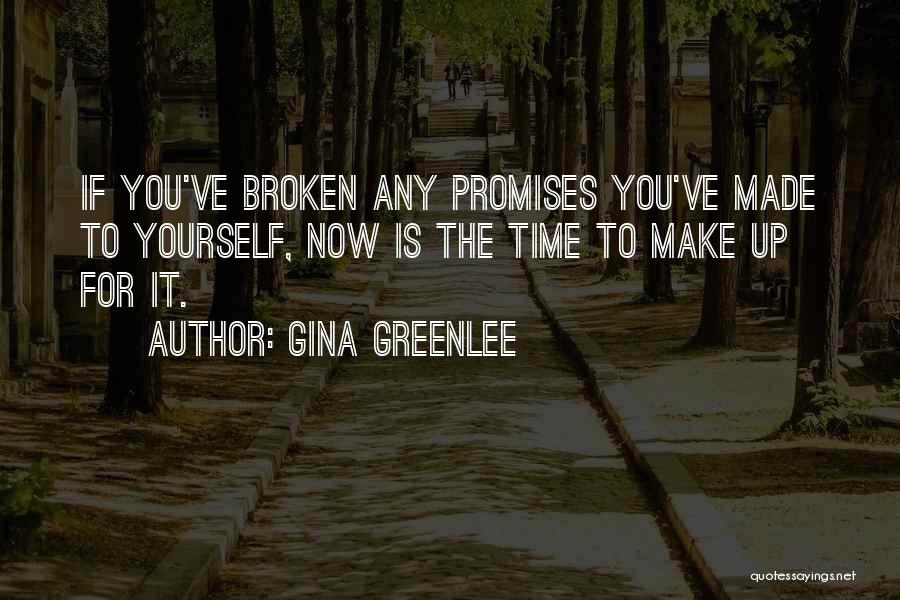 Promises Made To Be Broken Quotes By Gina Greenlee