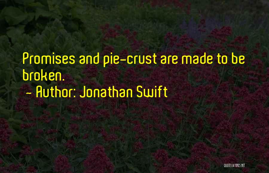 Promises Made To Be Broken Quotes By Jonathan Swift