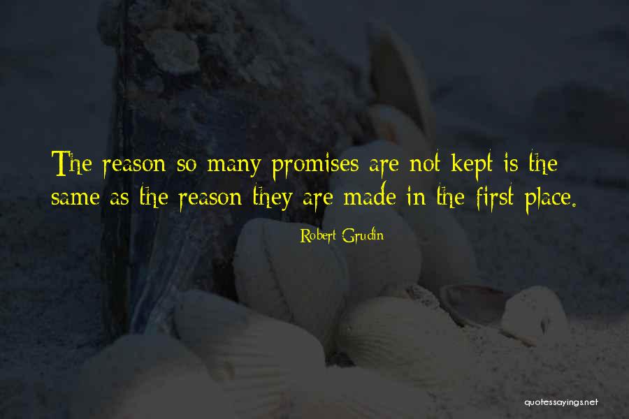 Promises Quotes By Robert Grudin