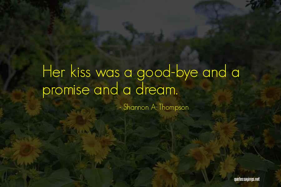 Promises Quotes Quotes By Shannon A. Thompson Promises Quotes Quotes By Shannon A. Thompson