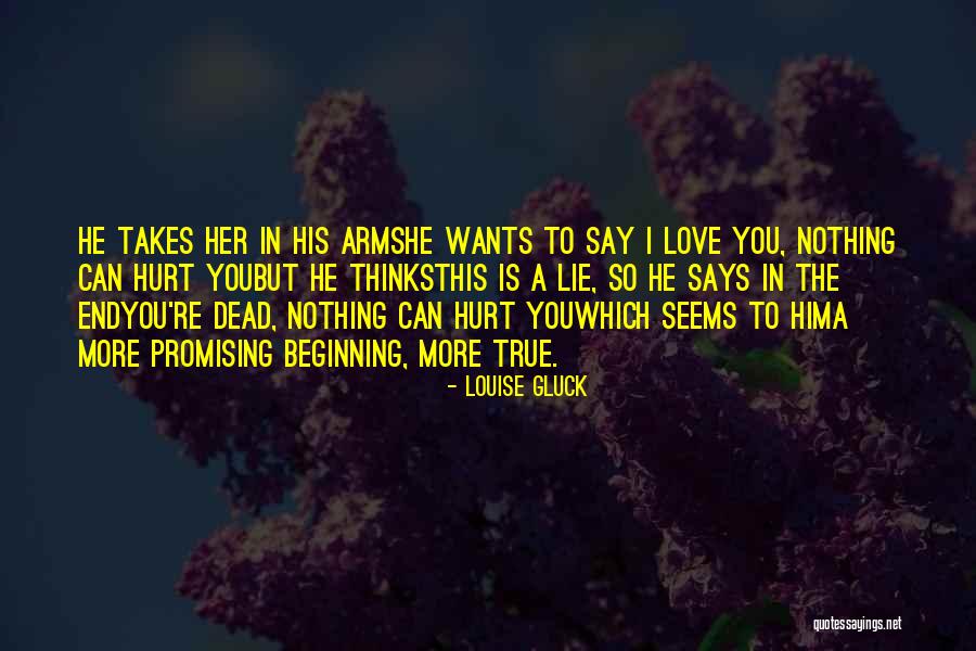 Promising To Love Quotes By Louise Gluck